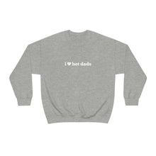 Load image into Gallery viewer, I HEART HOT DADS Crewneck