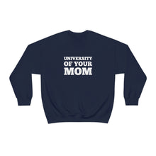 Load image into Gallery viewer, UNIVERSITY OF YOUR MOM Crewneck