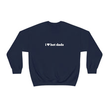 Load image into Gallery viewer, I HEART HOT DADS Crewneck