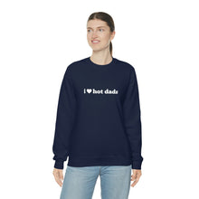 Load image into Gallery viewer, I HEART HOT DADS Crewneck