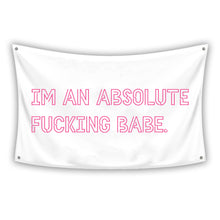 Load image into Gallery viewer, IM AN ABSOLUTE BABE Flag