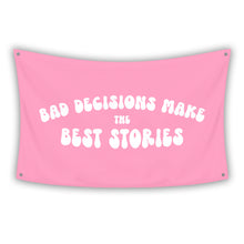 Load image into Gallery viewer, BAD DECISIONS MAKE THE BEST STORIES Flag