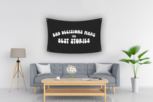Load image into Gallery viewer, BLACK BAD DECISIONS MAKE THE BEST STORIES Flag