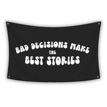 Load image into Gallery viewer, BLACK BAD DECISIONS MAKE THE BEST STORIES Flag