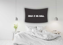 Load image into Gallery viewer, F*CK IT WE BALL BLACK Flag