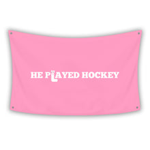 Load image into Gallery viewer, HE PLAYED HOCKEY Flag