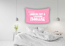 Load image into Gallery viewer, LOOKING HOT & CAUSING PROBLEMS Flag