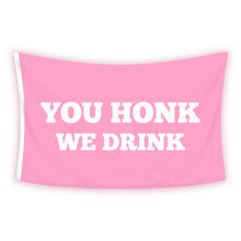 Load image into Gallery viewer, YOU HONK WE DRINK Boat Flag