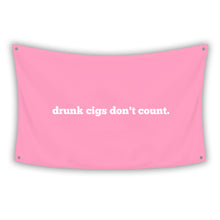 Load image into Gallery viewer, DRUNK CIGS DONT COUNT Flag