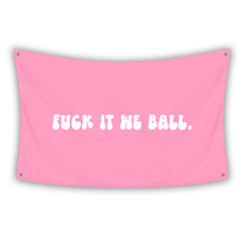 Load image into Gallery viewer, F*CK IT WE BALL Flag