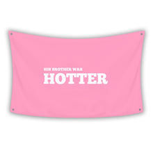 Load image into Gallery viewer, HIS BROTHER WAS HOTTER Flag