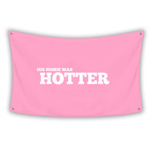 Load image into Gallery viewer, HIS HOMIE WAS HOTTER Flag