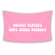 Load image into Gallery viewer, HOCKEY PLAYERS HAVE SMALL WIENERS Flag