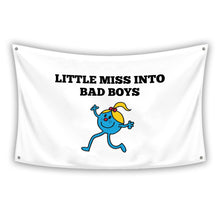 Load image into Gallery viewer, LITTLE MISS INTO BAD BOYS Flag