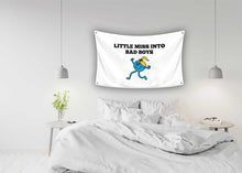 Load image into Gallery viewer, LITTLE MISS INTO BAD BOYS Flag