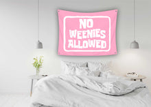 Load image into Gallery viewer, NO WEENIES ALLOWED Tapestry