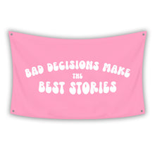 Load image into Gallery viewer, BAD DECISIONS MAKE THE BEST STORIES Flag
