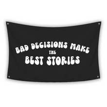 Load image into Gallery viewer, BLACK BAD DECISIONS MAKE THE BEST STORIES Flag
