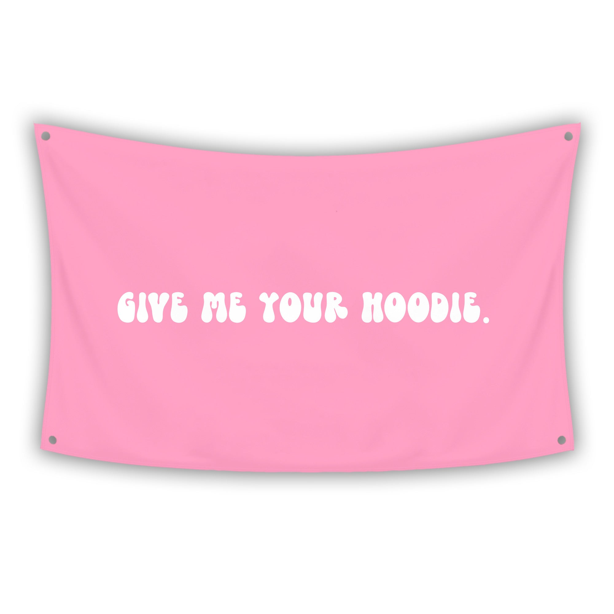 GIVE ME YOUR HOODIE. Flag – BabeFlag