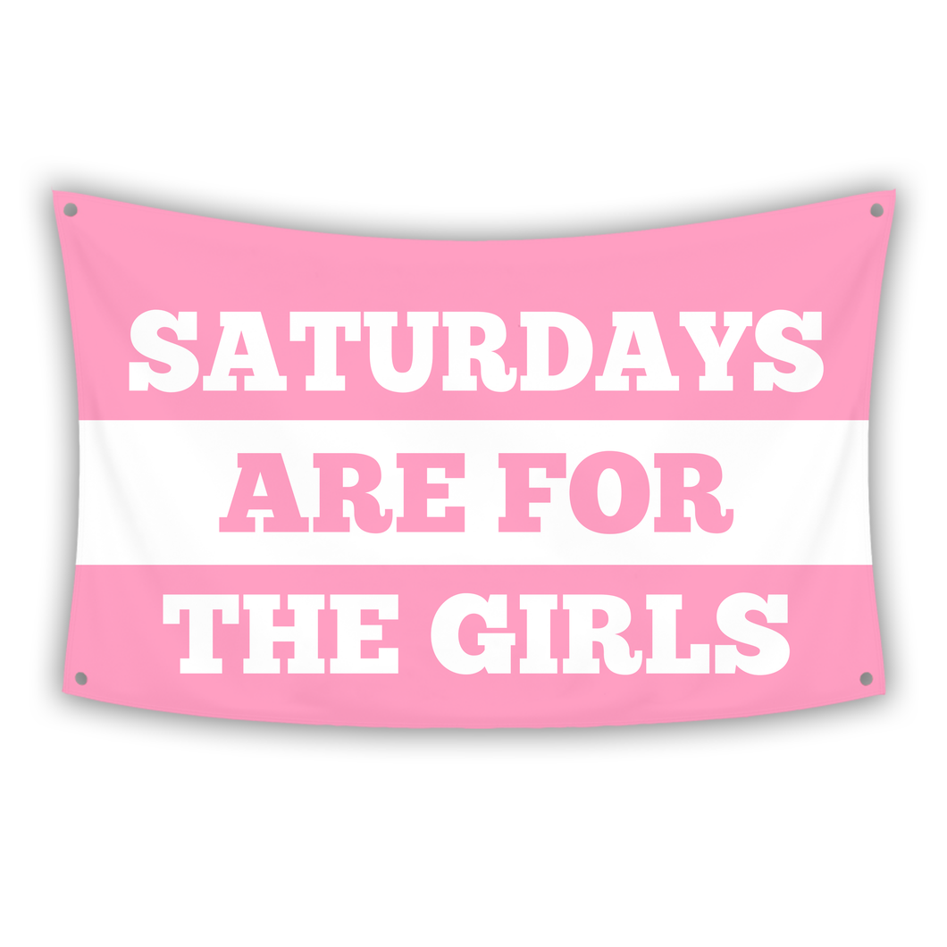 SATURDAYS ARE FOR THE GIRLS Flag