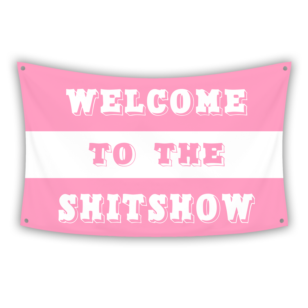WELCOME TO THE SHITSHOW PINK Flag