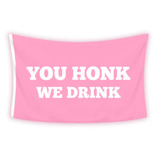 Load image into Gallery viewer, YOU HONK WE DRINK Boat Flag
