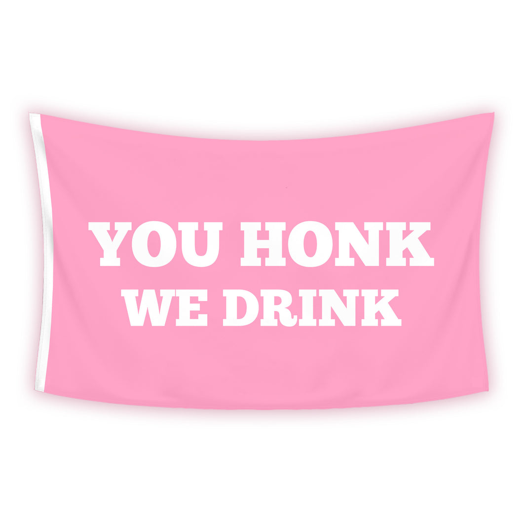 YOU HONK WE DRINK Boat Flag