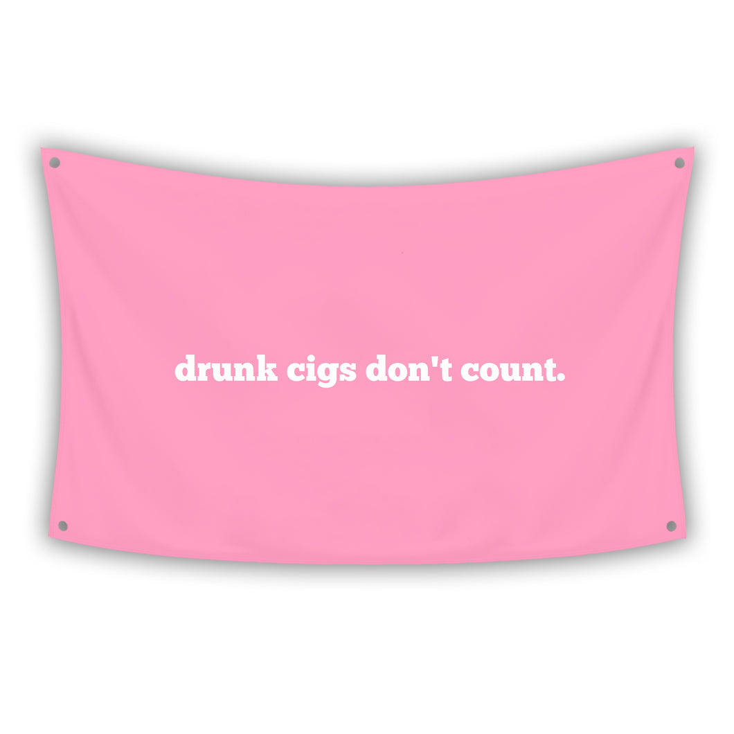 DRUNK CIGS DONT COUNT Flag