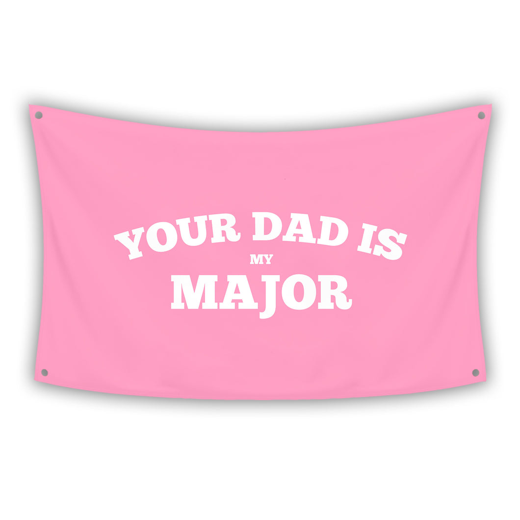 YOUR DAD IS MY MAJOR Flag